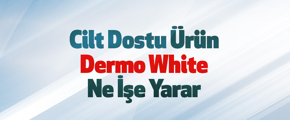 Image result for dermo white cilt tonu