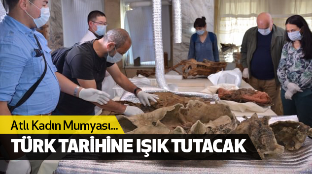 Atlı Kadın Mumyası Türk Tarihine Işık Tutacak