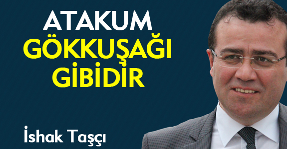 ATAKUM GÖKKUŞAĞI GİBİDİR