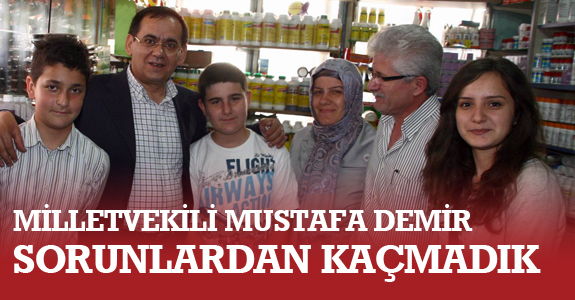 Milletvekili Mustafa Demir: ‘Sorunlardan kaçmadık’