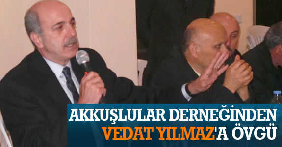 AKKUŞLULAR DERNEĞİNDEN VEDAT YILMAZ'A ÖVGÜ