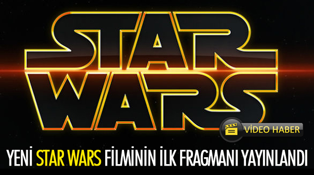 Yeni Star Wars Filminin İlk Fragmanı Yayınlandı