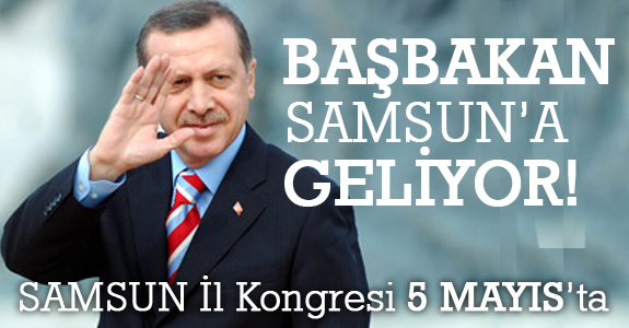 Başbakan Samsun’a geliyor!