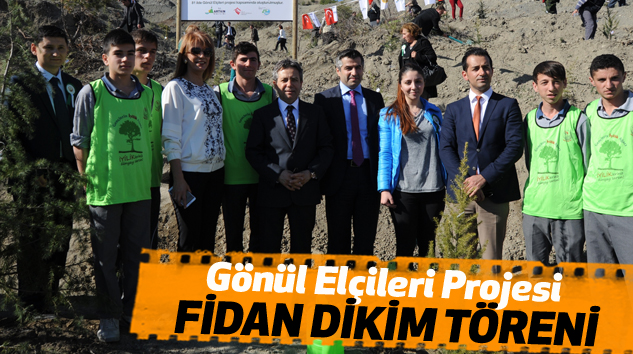 Gönül Elçileri Projesi Fidan Dikim Töreni
