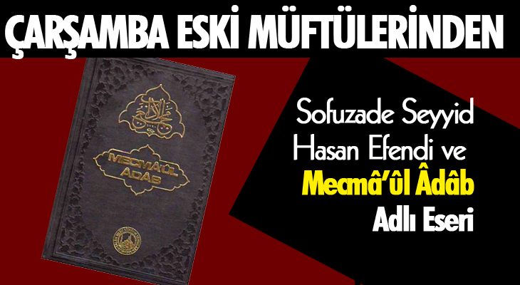 Sofuzade Seyyid Hasan Efendi ve ‘Mecmâ’ûl Âdâb’ Adlı Eseri