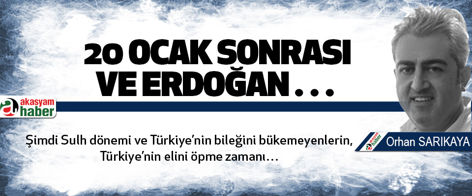 20 Ocak Sonrası Ve Erdoğan…