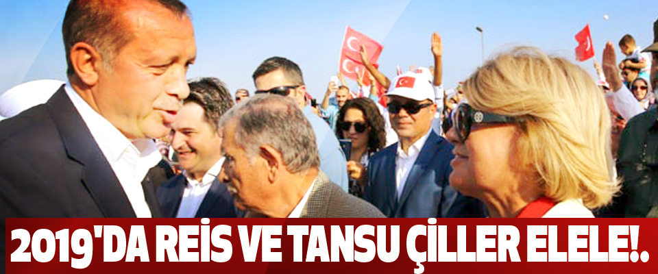 2019'da Reis Ve Tansu Çiller Elele!