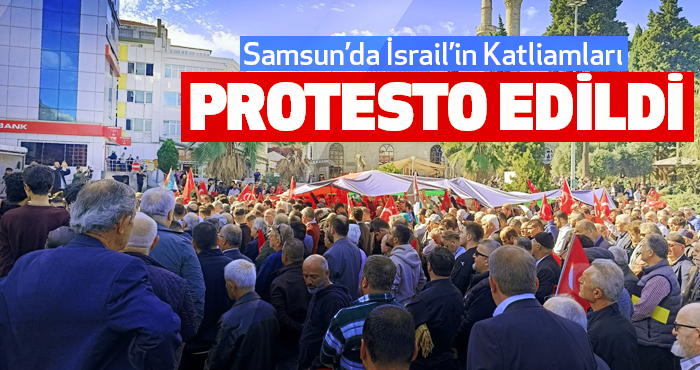 Samsun’da İsrail’in Katliamları Protesto Edildi