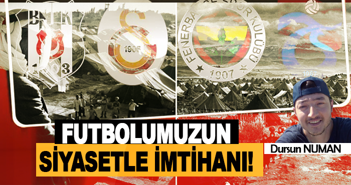 Futbolumuzun Siyasetle İmtihanı!