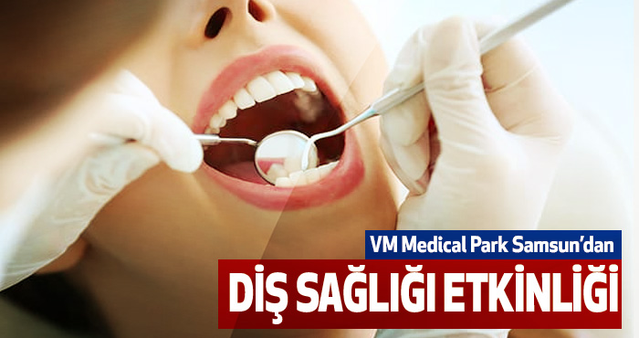 VM Medical Park Samsun’dan diş sağlığı etkinliği