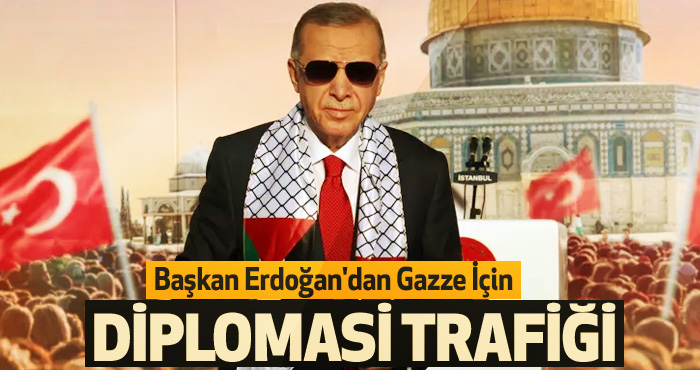 Başkan Erdoğan'dan Gazze İçin Diplomasi Trafiği
