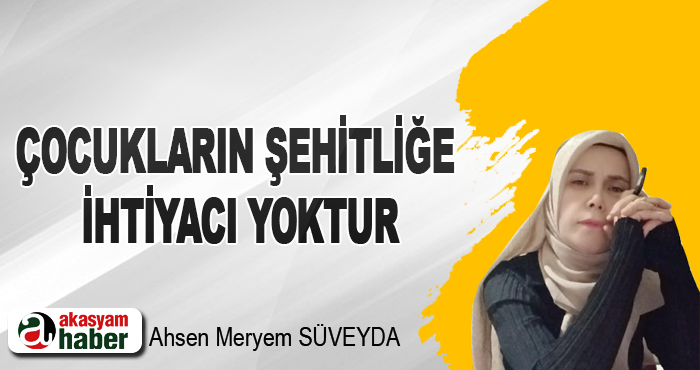 Çocukların Şehitliğe İhtiyacı Yoktur