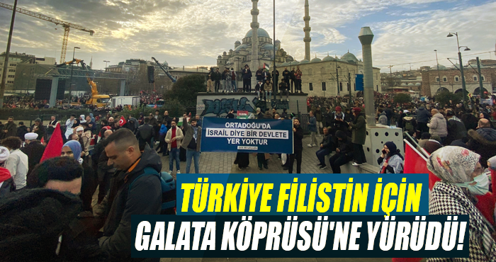 Türkiye Filistin İçin Galata Köprüsü'ne Yürüdü!