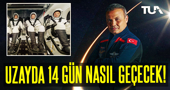 Uzayda 14 gün nasıl geçecek!