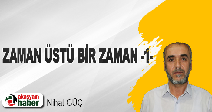 Zaman Üstü Bir Zaman -1-