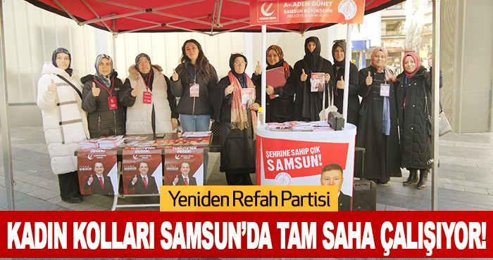 Yeniden Refah Partisi Kadın Kolları Samsun’da Tam Saha Çalışıyor!