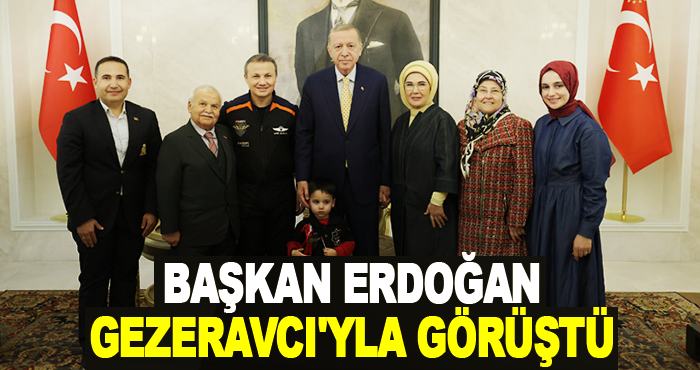 Başkan Erdoğan Gezeravcı'yla Görüştü