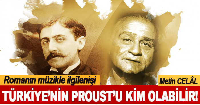 Türkiye’nin Proust’u Kim Olabilir!