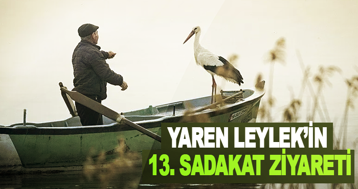 Yaren Leylek’in 13. Sadakat ziyareti