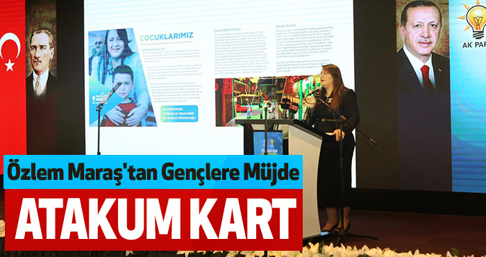 Özlem Maraş'tan Gençlere Müjde, Atakum Kart