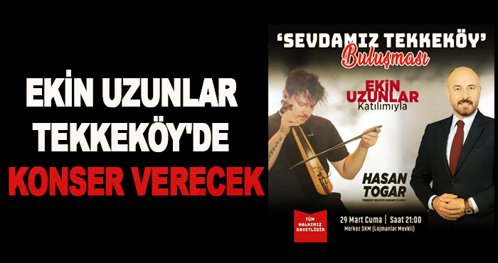 Ekin Uzunlar Tekkeköy'de konser verecek