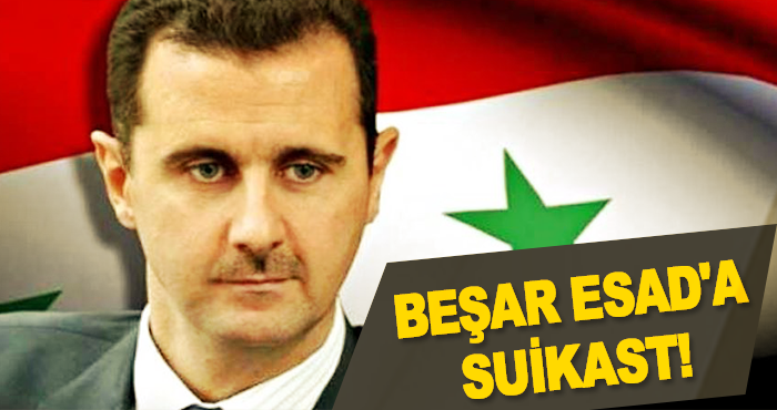 Beşar Esad'a suikast!