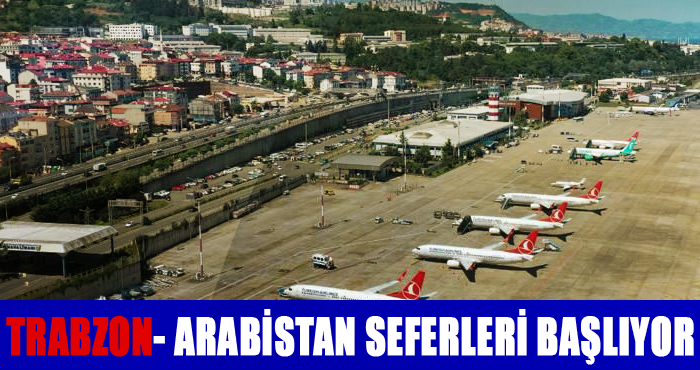 Trabzon- Arabistan Seferleri Başlıyor