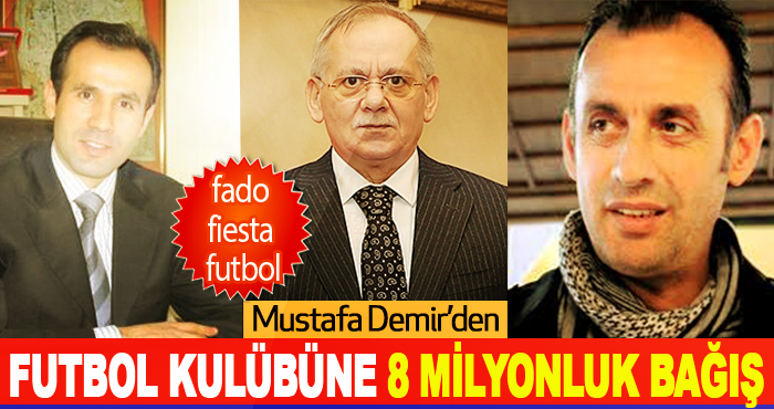 Mustafa Demir’den Futbol Kulübüne 8 Milyonluk Bağış