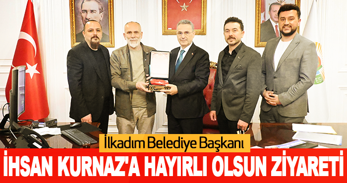 İlkadım Belediye Başkanı İhsan Kurnaz'a hayırlı olsun ziyareti