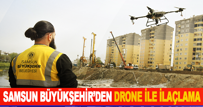 Samsun Büyükşehir’den drone ile ilaçlama