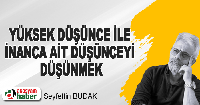 Yüksek Düşünce İle İnanca Ait Düşünceyi Düşünmek
