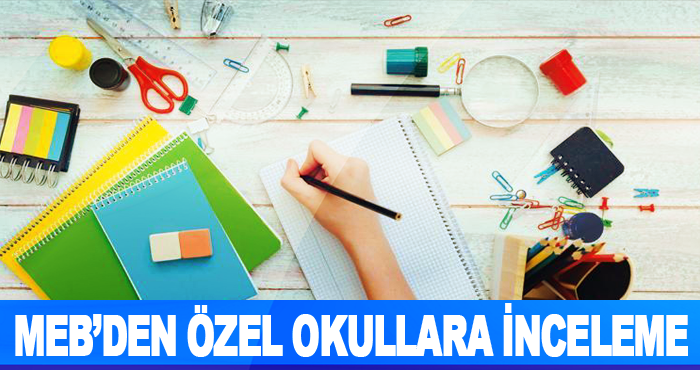 MEB’den Özel Okullara İnceleme