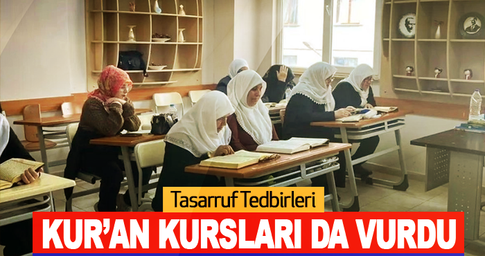 Tasarruf tedbirleri Kur’an Kursları da vurdu