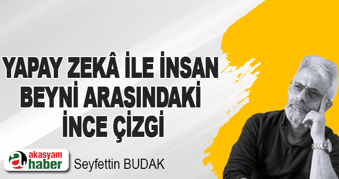 Yapay Zekâ İle İnsan Beyni Arasındaki İnce Çizgi