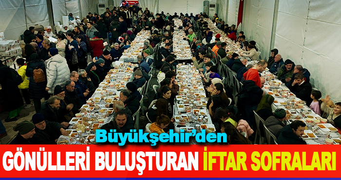 Gönülleri buluşturan iftar sofraları