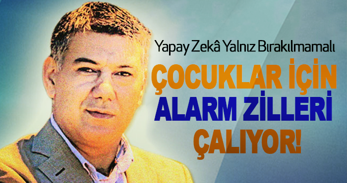Yapay Zekâ Yalnız Bırakılmamalı
