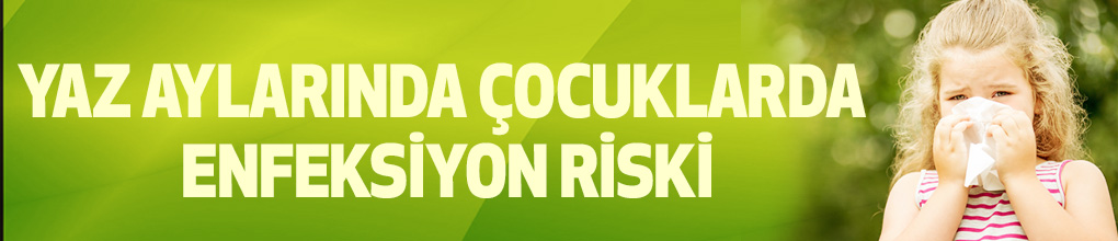 Yaz Aylarında Çocuklarda Enfeksiyon Riski