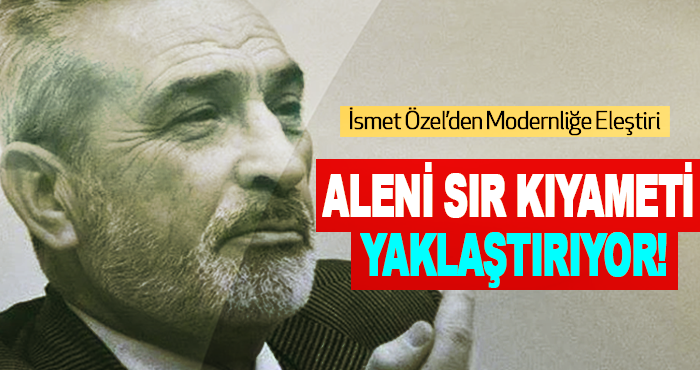 İsmet Özel’den Modernliğe Eleştiri