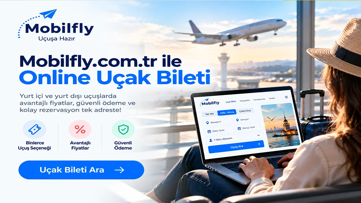 Dünyaya Açılan Kapınız: Yurt Dışı Uçak Biletlerinde Mobilfly.com.tr