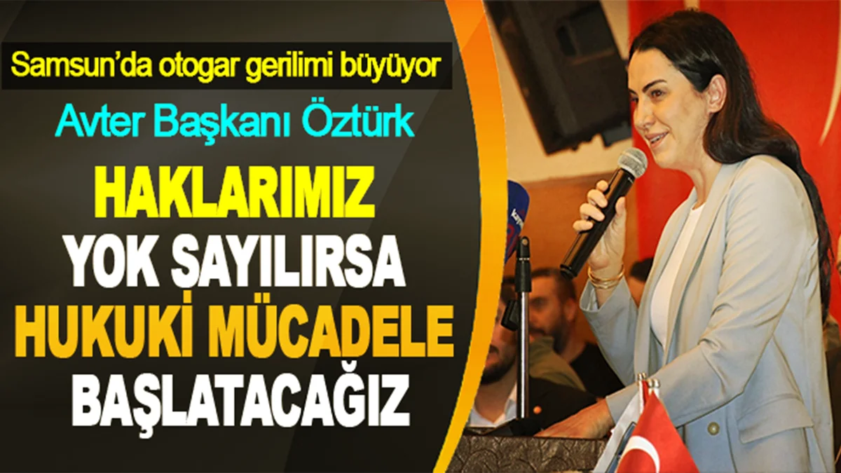 Avter Başkanı Öztürk, “Haklarımız yok sayılırsa hukuki mücadele başlatacağız”