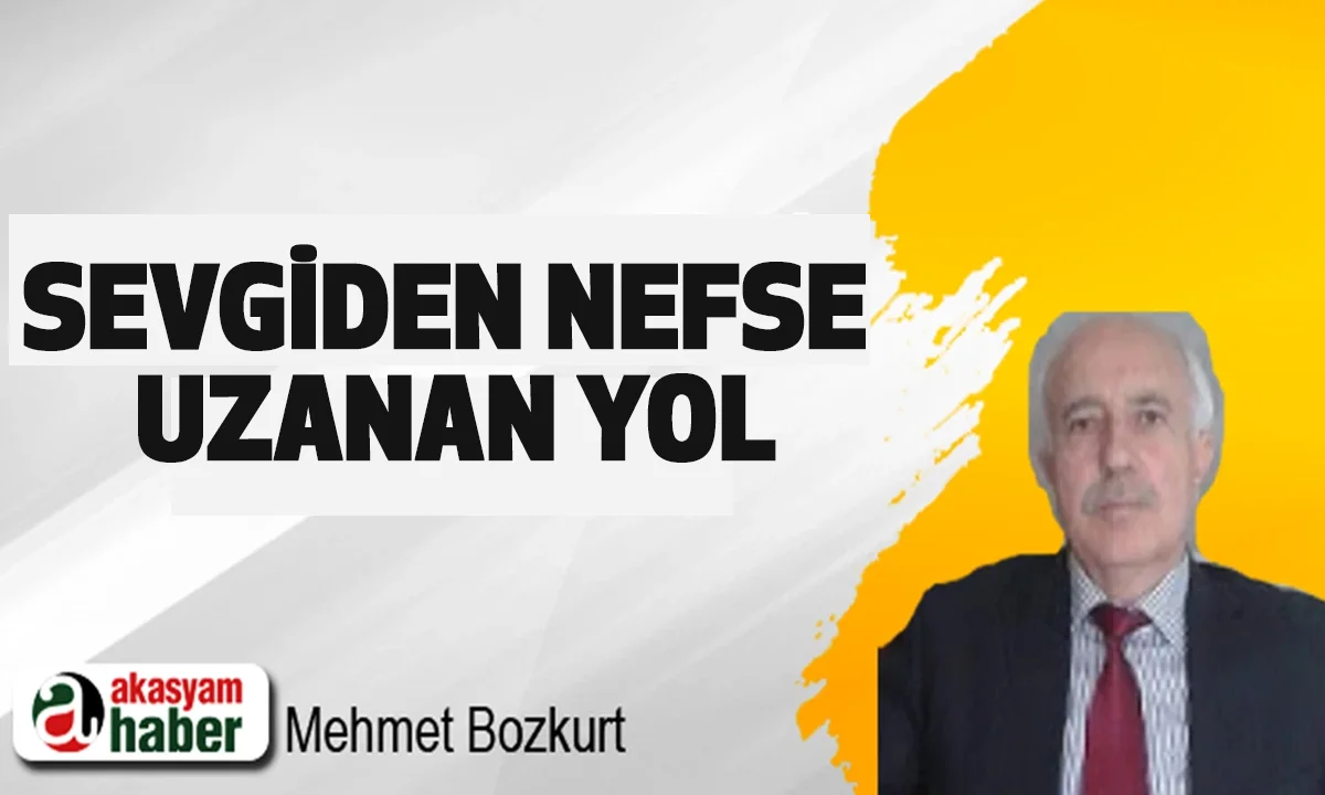 Sevgiden Nefse Uzanan Yol