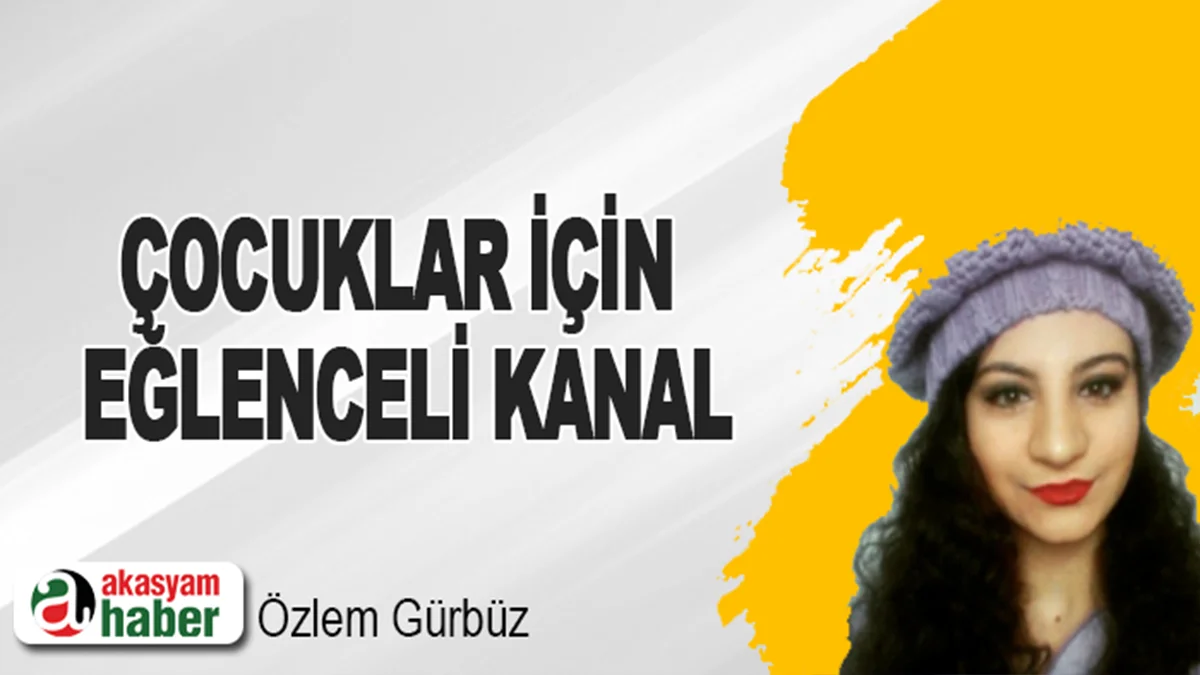 Çocuklar İçin Eğlenceli Kanal