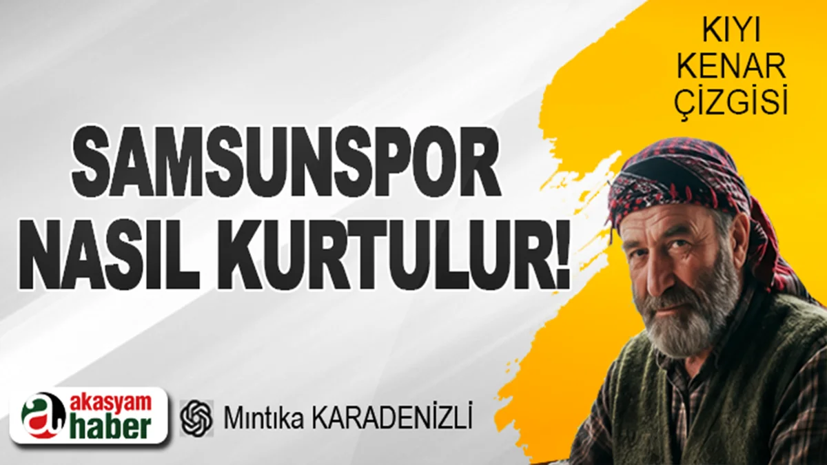 Samsunspor nasıl kurtulur!