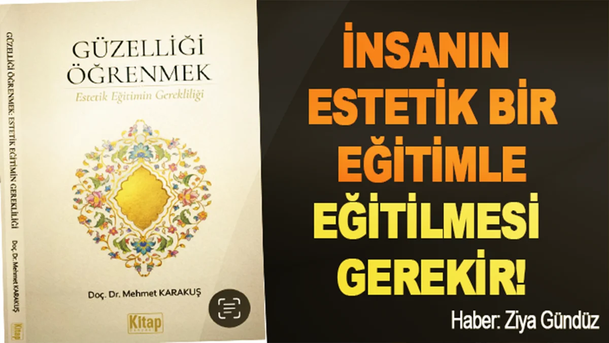 İnsanın Estetik Bir Eğitimle Eğitilmesi Gerekir!