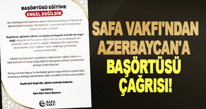 Safa Vakfı'ndan Azerbaycan'a Başörtüsü Çağrısı!