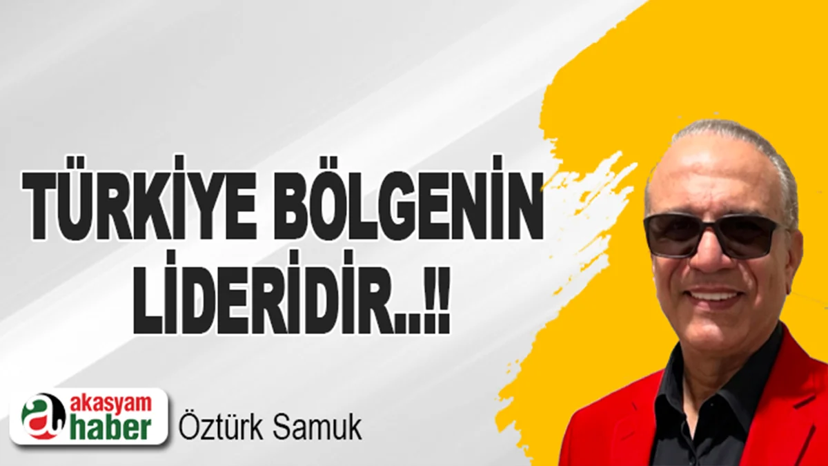 Türkiye bölgenin lideridir..!!