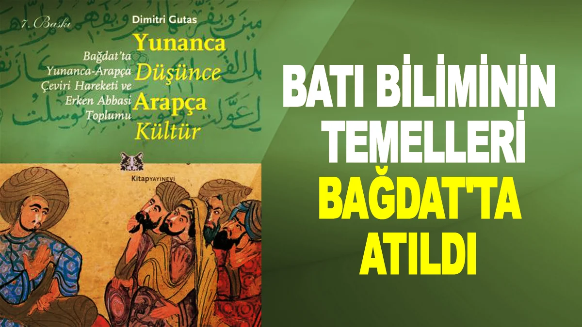 Batı Biliminin Temelleri Bağdat'ta Atıldı
