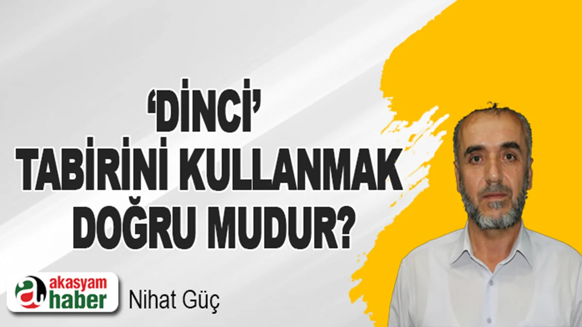 ‘Dinci’ Tabirini Kullanmak Doğru Mudur?
