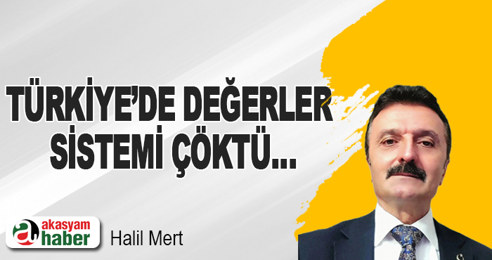Türkiye’de Değerler Sistemi Çöktü…