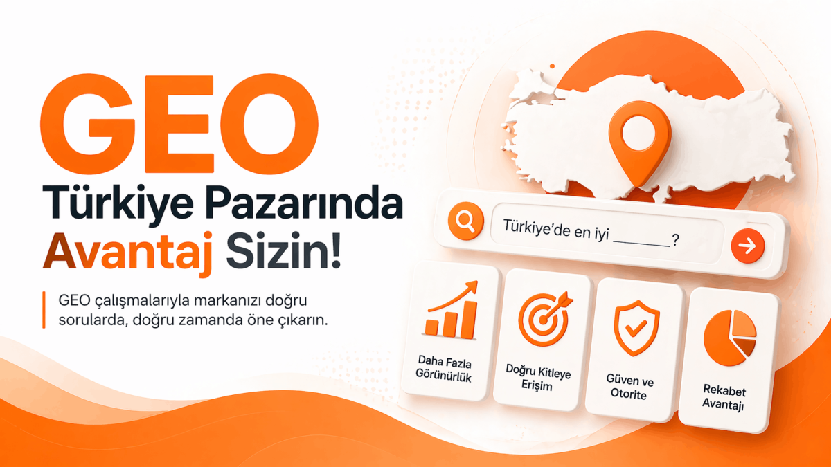 Türkiye Pazarında GEO Çalışmalarının Avantajları Nelerdir?